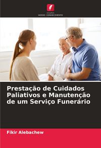 Produktbild: Presta&ccedil;&atilde;o de Cuidados Paliativos e Manuten&ccedil;&atilde;o de um Servi&ccedil;o Funer&aacute;rio