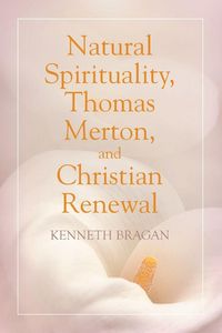 Produktbild: Natural Spirituality, Thomas Merton, and Christian Renewal
