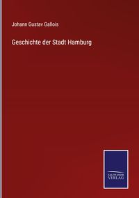 Bild vom Artikel Geschichte der Stadt Hamburg vom Autor Johann Gustav Gallois
