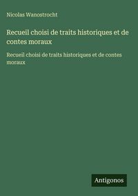 Produktbild: Recueil choisi de traits historiques et de contes moraux