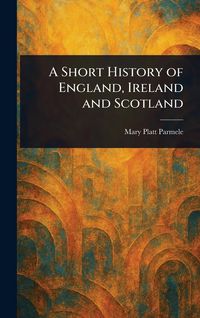 Produktbild: A Short History of England, Ireland and Scotland