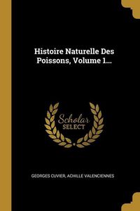 Produktbild: Histoire Naturelle Des Poissons, Volume 1...