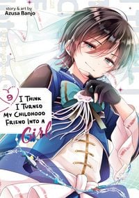 Produktbild: I Think I Turned My Childhood Friend Into a Girl Vol. 9