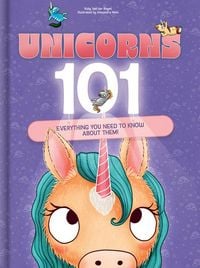 Produktbild: Unicorns 101: Everything You Need to Know about Unicorns Magical Unicorn Picture Book for Kids Ages 4-7