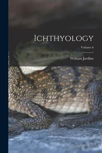 Produktbild: Ichthyology; Volume 6