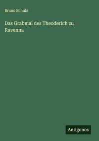 Produktbild: Das Grabmal des Theoderich zu Ravenna