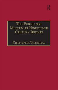 Produktbild: The Public Art Museum in Nineteenth Century Britain