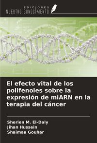 Produktbild: El efecto vital de los polifenoles sobre la expresi&oacute;n de miARN en la terapia del c&aacute;ncer