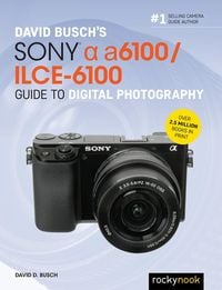 Produktbild: David Busch's Sony Alpha a6100/ILCE-6100 Guide to Digital Photography