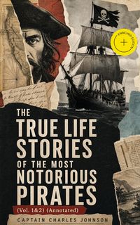 Produktbild: The True Life Stories of the Most Notorious Pirates (Vol. 1&2) (Annotated)