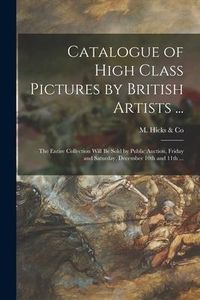 Produktbild: Catalogue of High Class Pictures by British Artists ... [microform]: the Entire Collection Will Be Sold by Public Auction, Friday and Saturday, Decemb