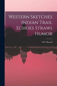 Produktbild: Western Sketches Indian Trail Echoes Straws Humor