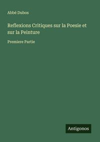 Produktbild: Reflexions Critiques sur la Poesie et sur la Peinture