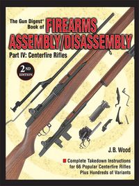 Produktbild: The Gun Digest Book of Firearms Assembly/Disassembly Part IV - Centerfire Rifles