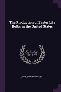 Produktbild: The Production of Easter Lily Bulbs in the United States