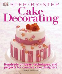 Produktbild: Step By Step Cake Decorating