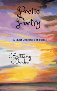 Produktbild: Poetic Poetry: A Short Collection of Poems