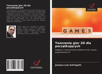 Produktbild: Tworzenie gier 2D dla pocz&iquest;tkuj&iquest;cych