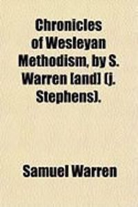 Produktbild: Chronicles of Wesleyan Methodism, by S. Warren [And] (J. Stephens).