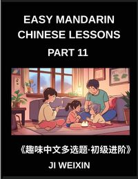 Produktbild: Easy Mandarin Chinese Lessons (Part 11)- Interactive Multiple Answer Objective Test Series for Kids and Beginners Learning Simplified Chinese, Mind Games and HSK Level Preparation Combined