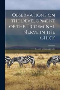 Produktbild: Observations on the Development of the Trigeminal Nerve in the Chick