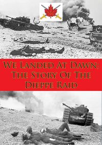 Produktbild: We Landed At Dawn; The Story Of The Dieppe Raid