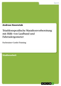 Produktbild: Triathlonspezifische Marathonvorbereitung mit Hilfe von Laufband und Fahrradergometer