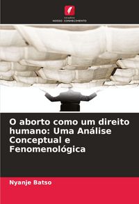 Produktbild: O aborto como um direito humano: Uma An&aacute;lise Conceptual e Fenomenol&oacute;gica