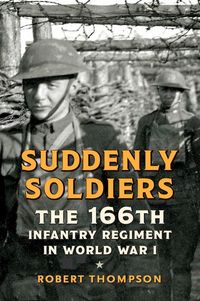Produktbild: Suddenly Soldiers: The 166th Infantry Regiment in World War I