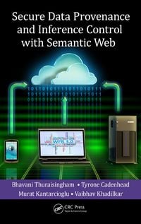 Produktbild: Secure Data Provenance and Inference Control with Semantic Web