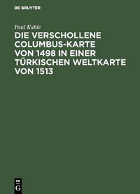Produktbild: Die verschollene Columbus-Karte von 1498 in einer t&uuml;rkischen Weltkarte von 1513