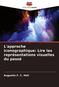 Produktbild: L'approche iconographique: Lire les repr&eacute;sentations visuelles du pass&eacute;