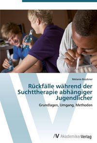 Produktbild: R&uuml;ckf&auml;lle w&auml;hrend der Suchttherapie abh&auml;ngiger Jugendlicher