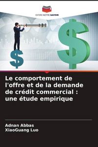 Produktbild: Le comportement de l'offre et de la demande de cr&eacute;dit commercial : une &eacute;tude empirique