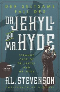 Der seltsame Fall des Dr. Jekyll und Mr. Hyde / Strange Case of Dr. Jekyll and Mr. Hyde (Zweisprachige Ausgabe) Robert Louis Stevenson