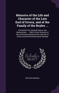 Produktbild: Memoirs of the Life and Character of the Late Earl of Orrery, and of the Family of the Boyles ...: Extracted From Original Papers and Manuscripts ...: