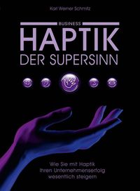 Bild vom Artikel Haptik, der Supersinn - Business vom Autor Karl Werner Schmitz