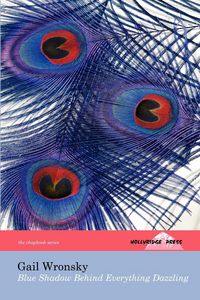 Produktbild: Blue Shadow Behind Everything Dazzling (The Hollyridge Press Chapbook Series)