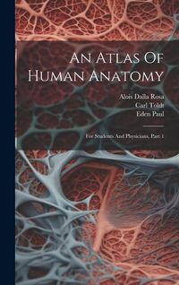Produktbild: An Atlas Of Human Anatomy: For Students And Physicians, Part 1