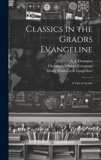 Produktbild: Classics in the Gradrs Evangeline: A Tale of Acadie