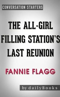 Bild vom Artikel The All-Girl Filling Station's Last Reunion: A Novel by Fannie Flagg | Conversation Starters vom Autor Dailybooks