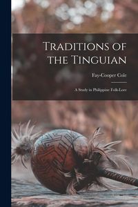 Produktbild: Traditions of the Tinguian: A Study in Philippine Folk-Lore