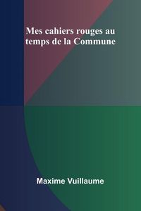 Produktbild: Mes cahiers rouges au temps de la Commune