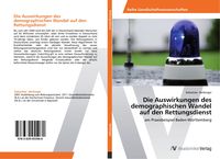 Produktbild: Die Auswirkungen des demographischen Wandel auf den Rettungsdienst