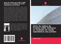 Produktbild: S&eacute;rie de v&iacute;deos do Projeto CARE: Melhorar os cuidados de sa&uacute;de reprodutiva nas pris&otilde;es