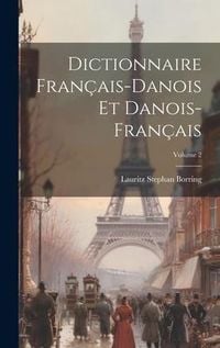 Produktbild: Dictionnaire Fran&ccedil;ais-Danois Et Danois-Fran&ccedil;ais; Volume 2