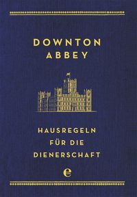 Bild vom Artikel Downton Abbey - Hausregeln für die Dienerschaft vom Autor Charles Carson