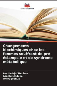 Produktbild: Changements biochimiques chez les femmes souffrant de pr&eacute;-&eacute;clampsie et de syndrome m&eacute;tabolique