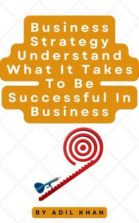 Produktbild: Business Strategy Understand What It Takes To Be Successful In Business