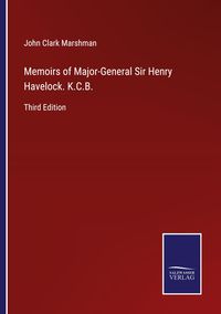 Produktbild: Memoirs of Major-General Sir Henry Havelock. K.C.B.